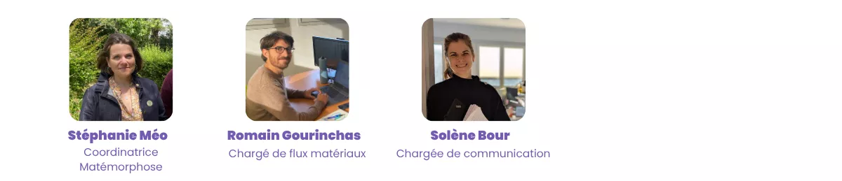 Stéphanie Méo (coordinatrice Matémorphose), Romain Gourinchas (chargé de flux matériaux), Solène Bour (chargée de communication)